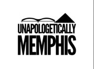 UNAPOLOGETICALLY MEMPHIS