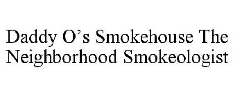 DADDY O'S SMOKEHOUSE THE NEIGHBORHOOD SMOKEOLOGIST