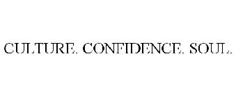 CULTURE. CONFIDENCE. SOUL.