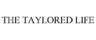 THE TAYLORED LIFE