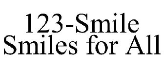 123-SMILE SMILES FOR ALL