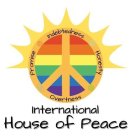 INTERNATIONAL HOUSE OF PEACE INDEBTEDNESS HONESTY OVERTNESS PROMISE