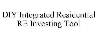DIY INTEGRATED RESIDENTIAL RE INVESTING TOOL