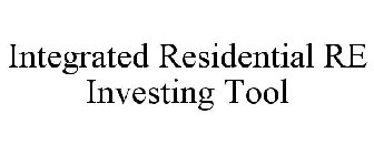INTEGRATED RESIDENTIAL RE INVESTING TOOL