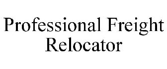 PROFESSIONAL FREIGHT RELOCATOR