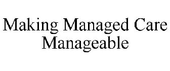 MAKING MANAGED CARE MANAGEABLE