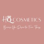 H2Q COSMETICS BECAUSE YOU DESERVE THE FINER THINGS