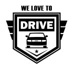 WE LOVE TO DRIVE