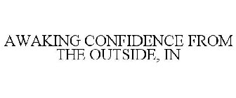 AWAKING CONFIDENCE FROM THE OUTSIDE, IN
