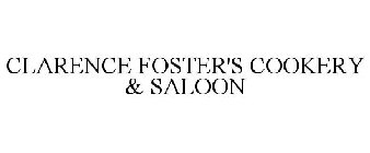 CLARENCE FOSTER'S COOKERY & SALOON