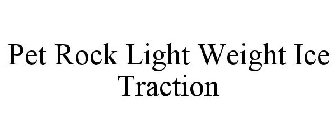 PET ROCK LIGHT WEIGHT ICE TRACTION