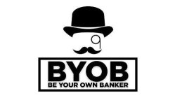BYOB BE YOUR OWN BANKER