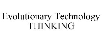 EVOLUTIONARY TECHNOLOGY THINKING