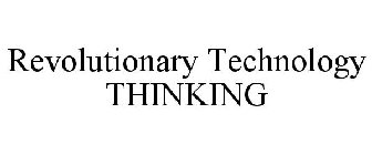REVOLUTIONARY TECHNOLOGY THINKING