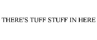 THERE'S TUFF STUFF IN HERE
