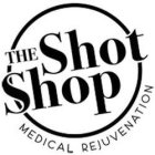 THE SHOT SHOP MEDICAL REJUVENATION