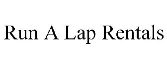 RUN A LAP RENTALS