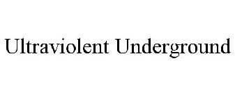 ULTRAVIOLENT UNDERGROUND