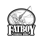 FATBOY FISHING RODZ