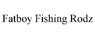 FATBOY FISHING RODZ