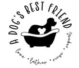 A DOG'S BEST FRIEND LOVE LATHER RINSE REPEAT
