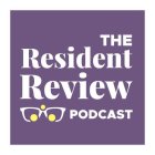 THE RESIDENT REVIEW PODCAST
