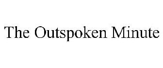 THE OUTSPOKEN MINUTE