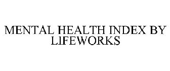 MENTAL HEALTH INDEX BY LIFEWORKS
