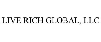 LIVE RICH GLOBAL, LLC