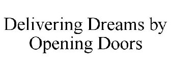 DELIVERING DREAMS BY OPENING DOORS