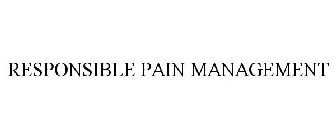 RESPONSIBLE PAIN MANAGEMENT