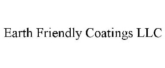 EARTH FRIENDLY COATINGS LLC