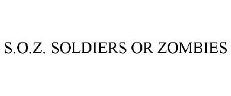 S.O.Z: SOLDIERS OR ZOMBIES