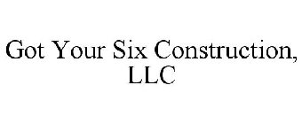 GOT YOUR SIX CONSTRUCTION, LLC