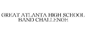 GREAT ATLANTA HIGH SCHOOL BAND CHALLENGE