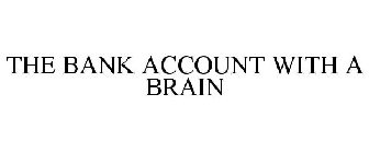 THE BANK ACCOUNT WITH A BRAIN