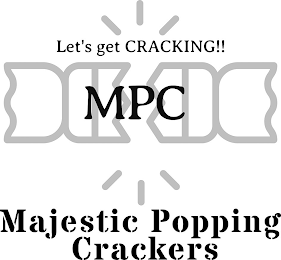 LET'S GET CRACKING!! MPC MAJESTIC POPPING CRACKERS