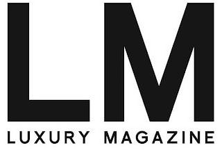 LM LUXURY MAGAZINE