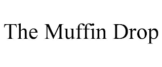 THE MUFFIN DROP