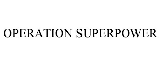 OPERATION SUPERPOWER