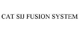 CAT SIJ FUSION SYSTEM