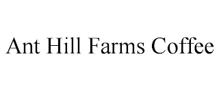 ANT HILL FARMS COFFEE