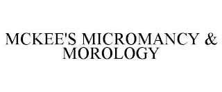 MCKEE'S MICROMANCY & MOROLOGY