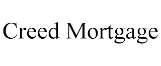 CREED MORTGAGE