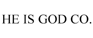 HE IS GOD CO.