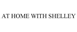 AT HOME WITH SHELLEY
