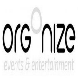 ORGONIZE EVENTS & ENTERTAINMENT