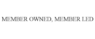 MEMBER OWNED, MEMBER LED