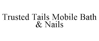 TRUSTED TAILS MOBILE BATH & NAILS