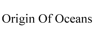 ORIGIN OF OCEANS